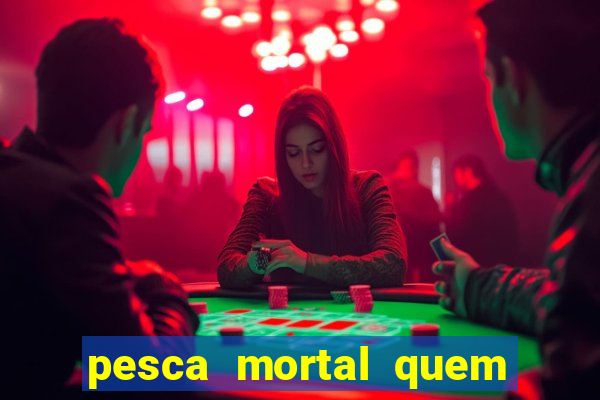 pesca mortal quem morreu gary