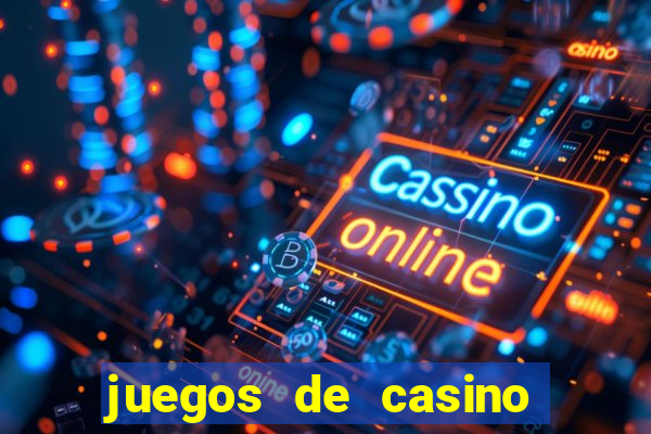 juegos de casino dinero real