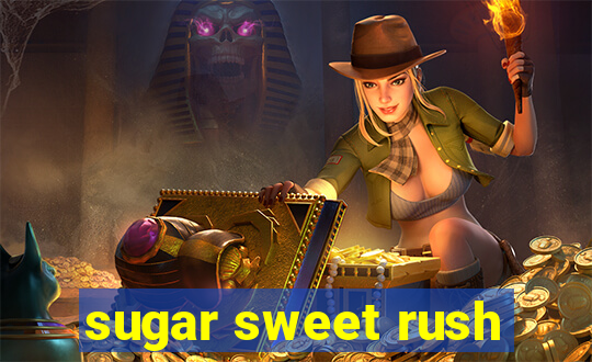 sugar sweet rush