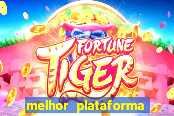 melhor plataforma de jogo do tigre