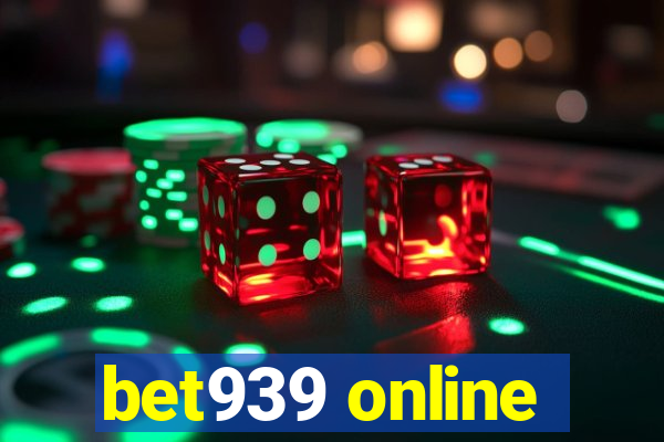 bet939 online