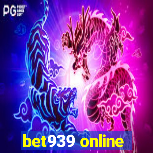 bet939 online