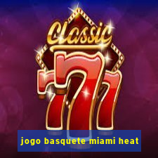 jogo basquete miami heat