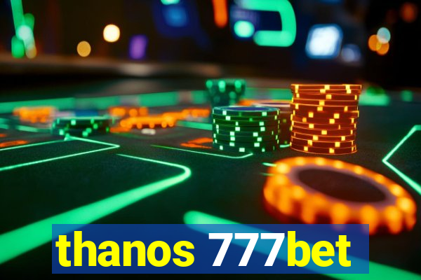 thanos 777bet