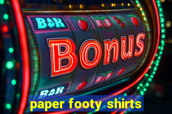 paper footy shirts