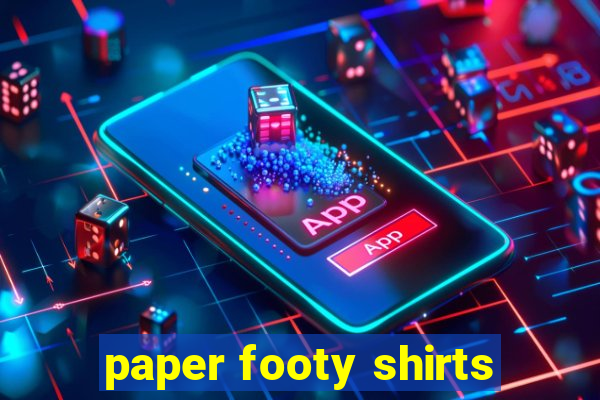 paper footy shirts