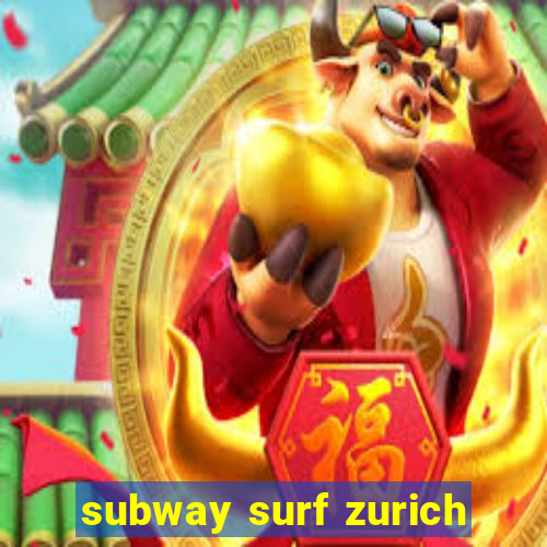 subway surf zurich