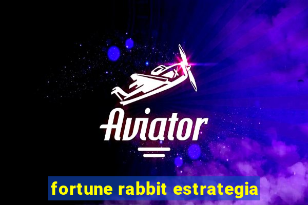 fortune rabbit estrategia