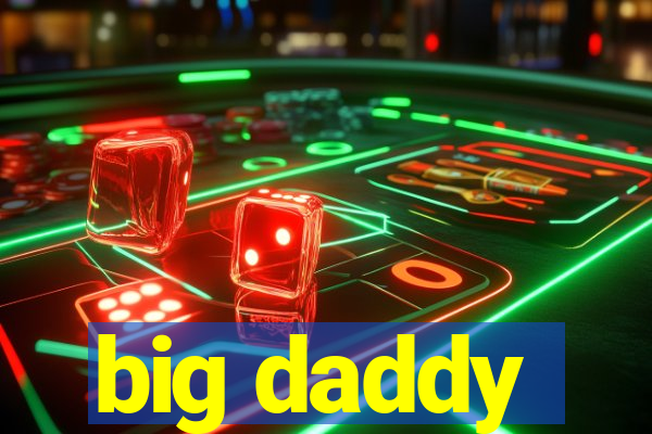 big daddy