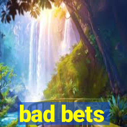 bad bets