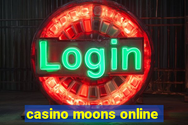 casino moons online