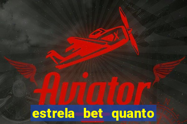 estrela bet quanto pode sacar