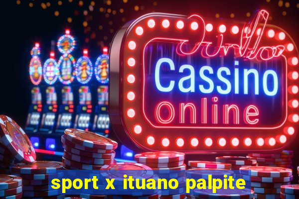 sport x ituano palpite