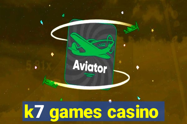 k7 games casino