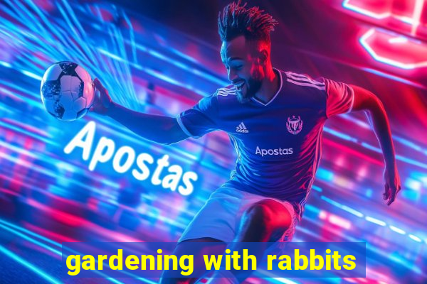 gardening with rabbits