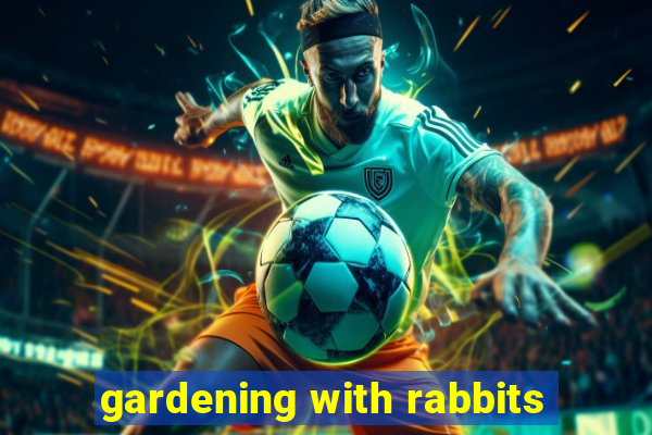 gardening with rabbits