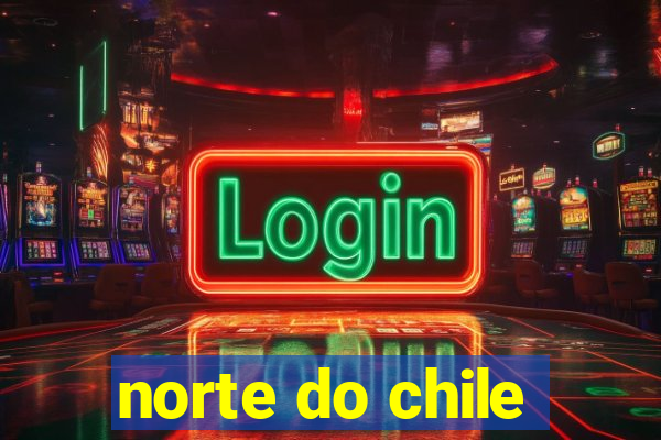 norte do chile