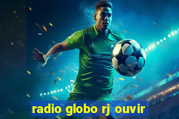 radio globo rj ouvir