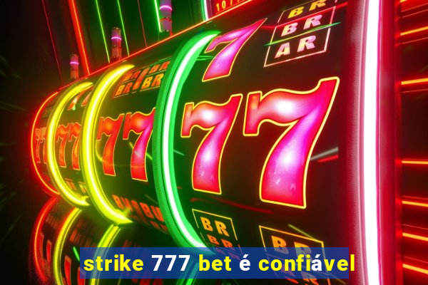 strike 777 bet é confiável