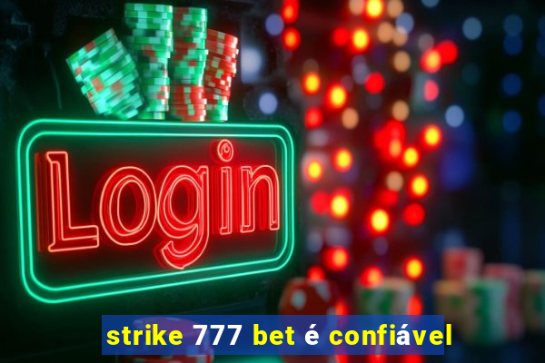 strike 777 bet é confiável