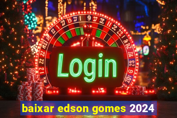 baixar edson gomes 2024