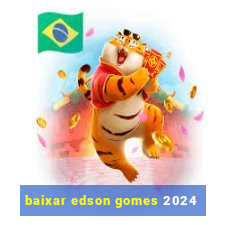 baixar edson gomes 2024