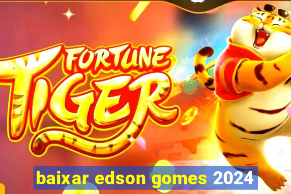 baixar edson gomes 2024