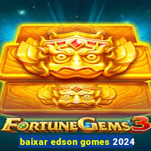 baixar edson gomes 2024