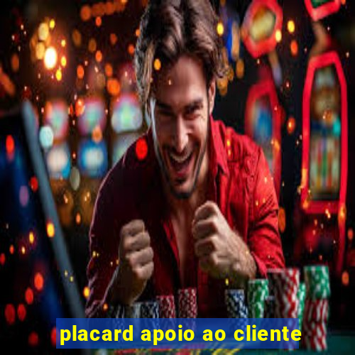 placard apoio ao cliente