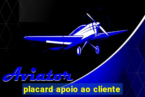 placard apoio ao cliente