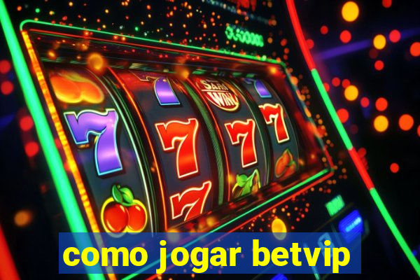 como jogar betvip