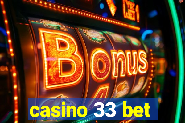 casino 33 bet