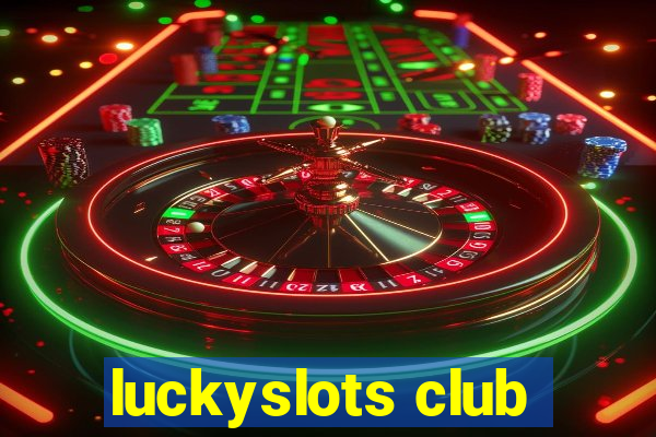 luckyslots club