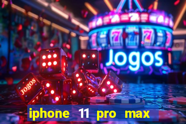 iphone 11 pro max casas bahia