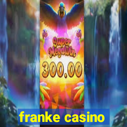 franke casino