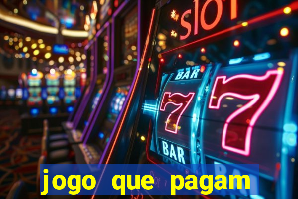 jogo que pagam dinheiro de verdade