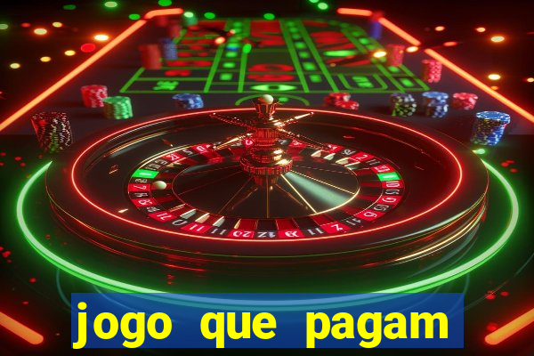 jogo que pagam dinheiro de verdade