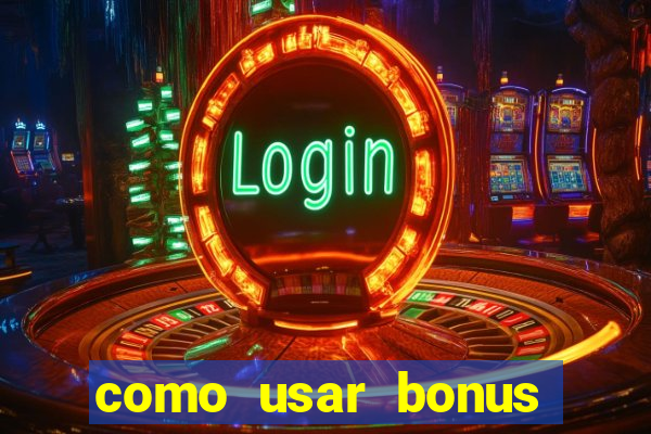 como usar bonus 1win casino