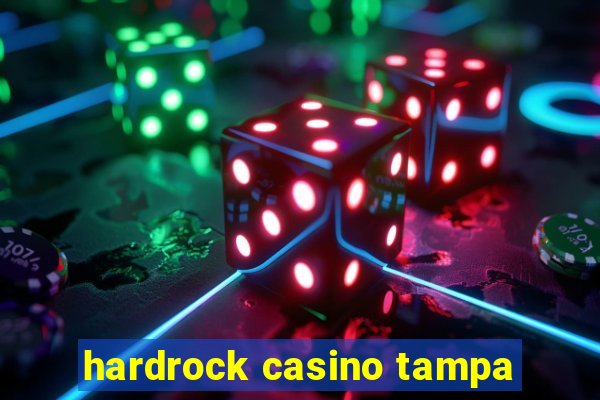 hardrock casino tampa