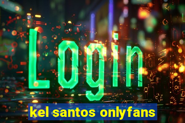 kel santos onlyfans