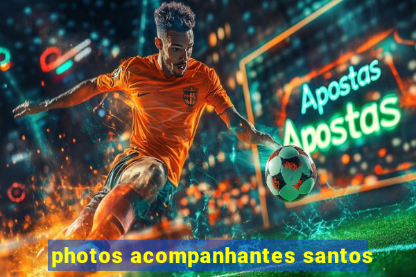 photos acompanhantes santos