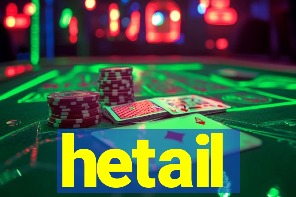 hetail