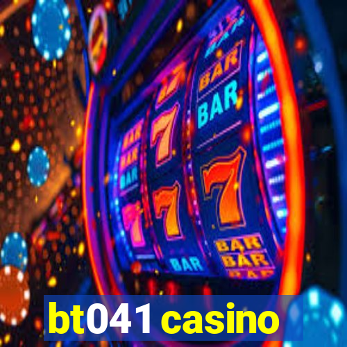 bt041 casino