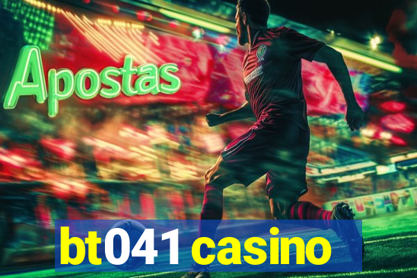 bt041 casino