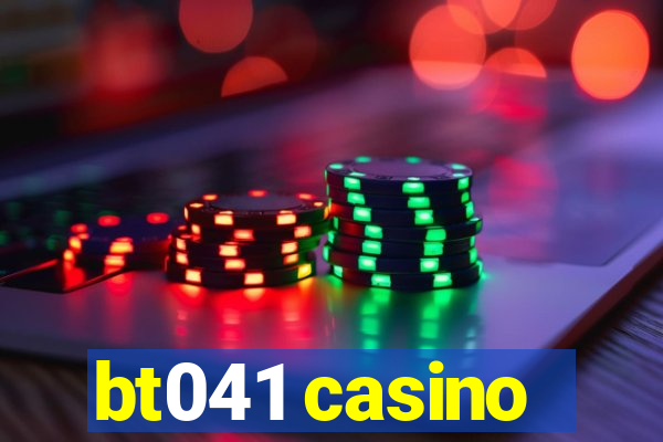 bt041 casino