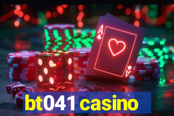 bt041 casino