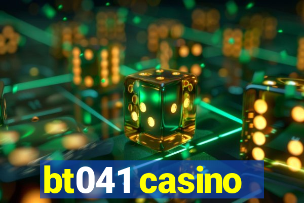 bt041 casino