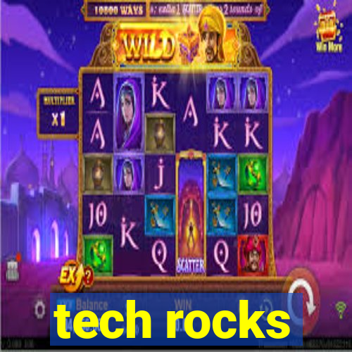 tech rocks