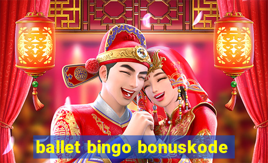 ballet bingo bonuskode