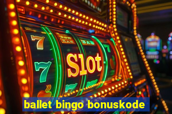 ballet bingo bonuskode